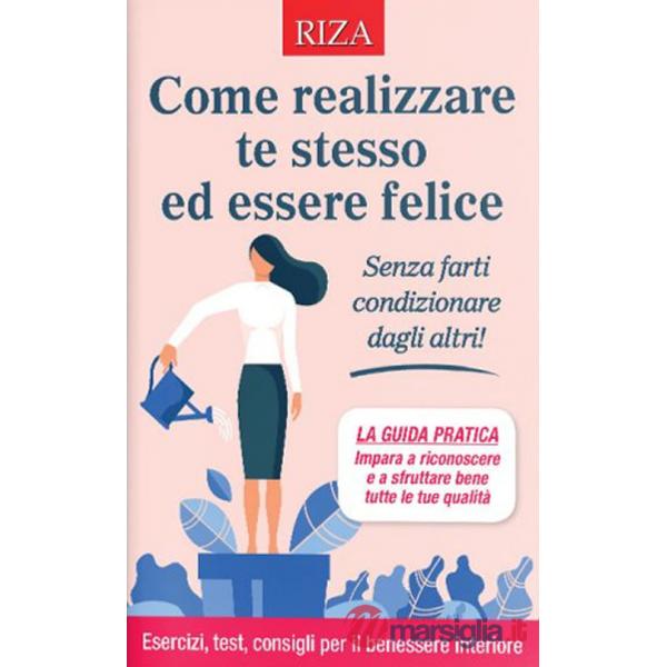 Come realizzare te stesso ed essere felice