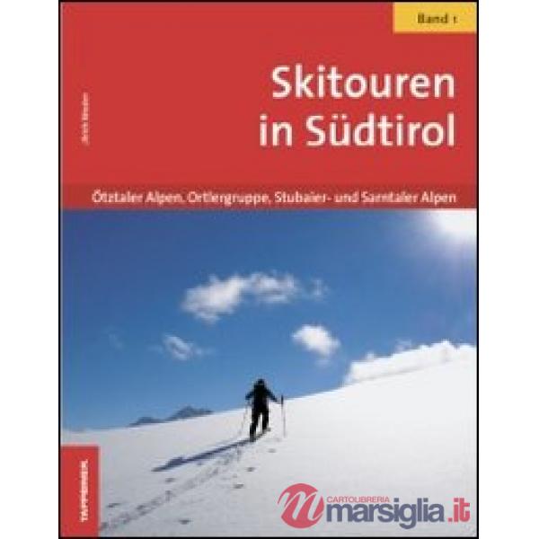 Skitouren in Südtirol. Vol. 1: Ötztaler Alpen, Ortlergruppe, Stubaier-und Sarntaler Alpen