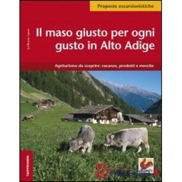Alto Adige. Il maso giusto per ogni gusto