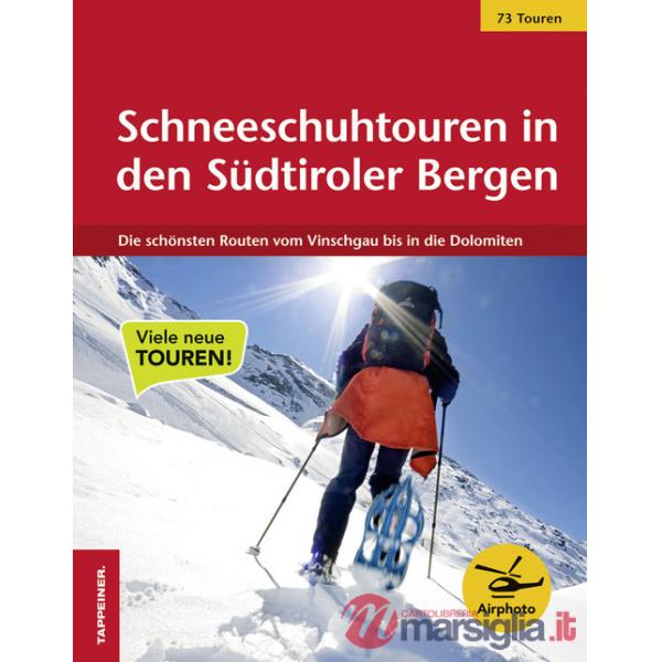 Schneeschuhtouren in den Südtiroler Bergen. Die schönsten Routen vom Vinschgau bis in die Dolomiten