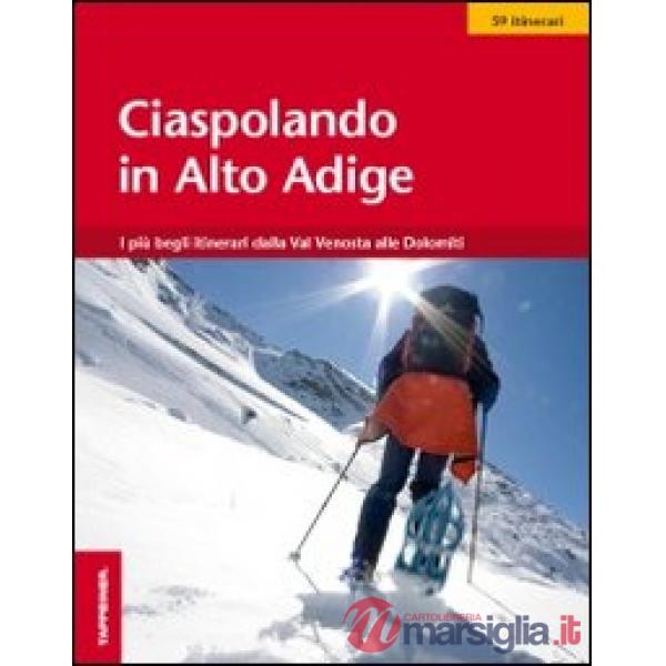 Ciaspolando in Alto Adige. 59 itinerari