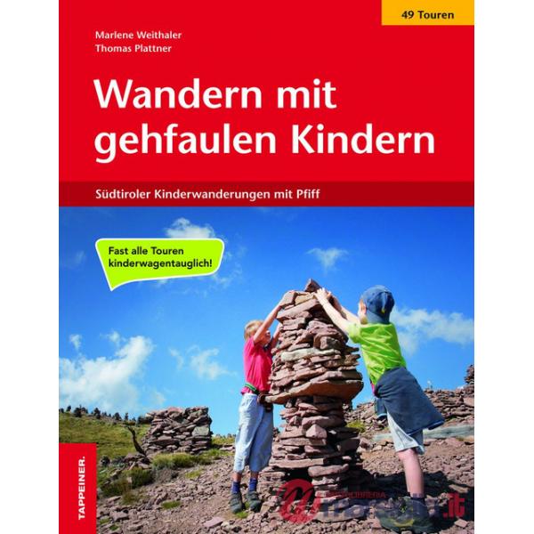 Wandern mit gehfaulen Kindern. Südtiroler Kinderwanderungen mit Pfiff