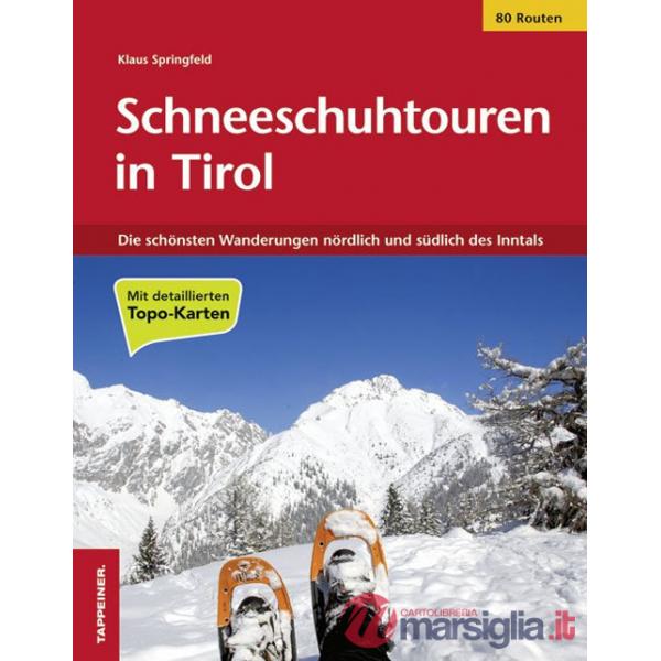 Schneeschuhtouren in Tirol. Die schönsten Wanderungen nördlich und südlich des Inntals