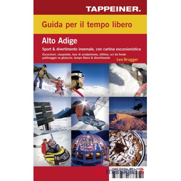 Guida per il tempo libero. Alto Adige. Sport & divertimento invernale. Con carta escursionistica 1:125.000. Ediz. italiana e ted