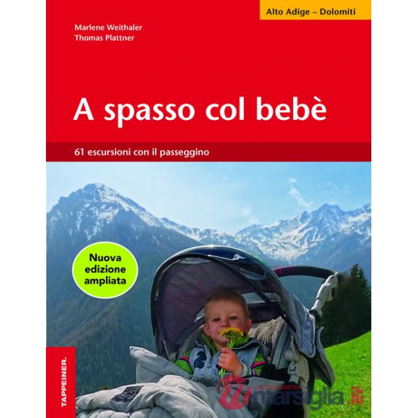 A spasso col bebè. 61 escursioni con il passeggino. Alto Adige