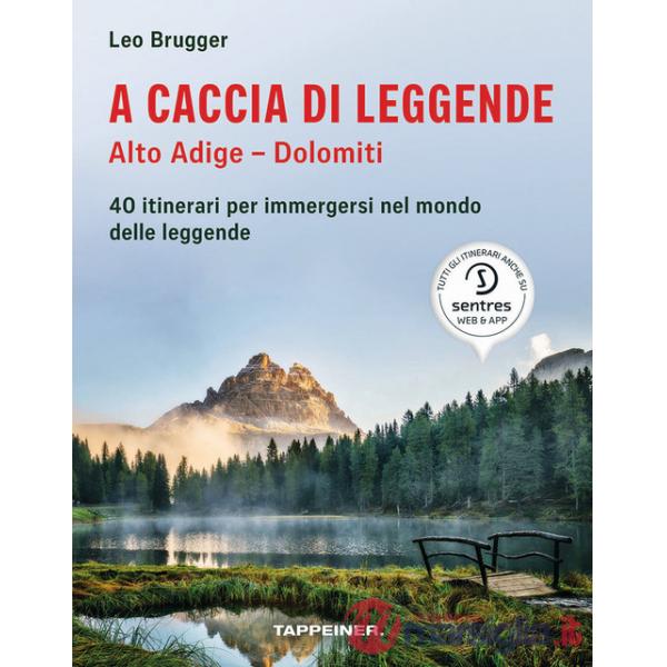 A caccia di leggende Alto Adige. Dolomiti