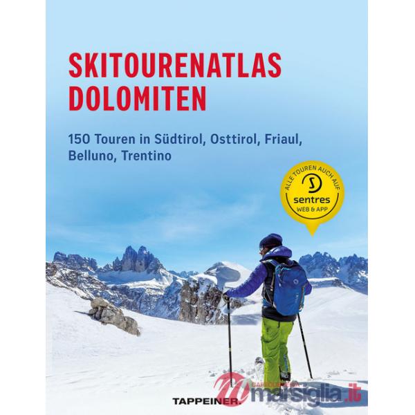 Skitourenatlas Dolomiten. 150 Touren in Südtirol, Osttirol, Friaul, Belluno, Trentino
