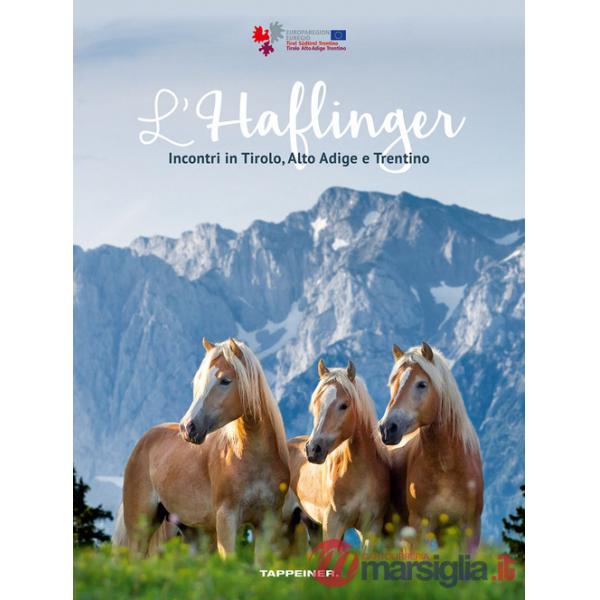 Haflinger. Incontri in Tirolo, Alto Adige e Trentino (L')