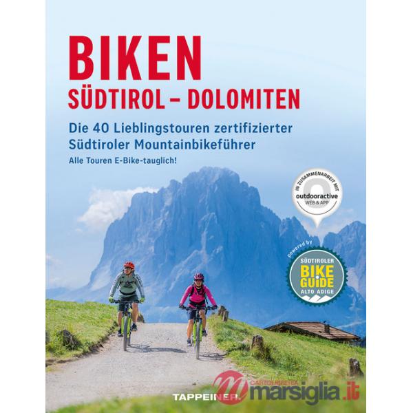 Biken Südtirol-Dolomiten. Die 40 lieblingstouren zertifizierter südtiroler mountainbikeführer