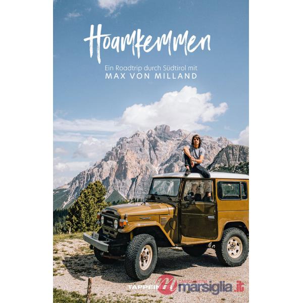 Hoamkemmen. Ein roadtrip durch Südtirol