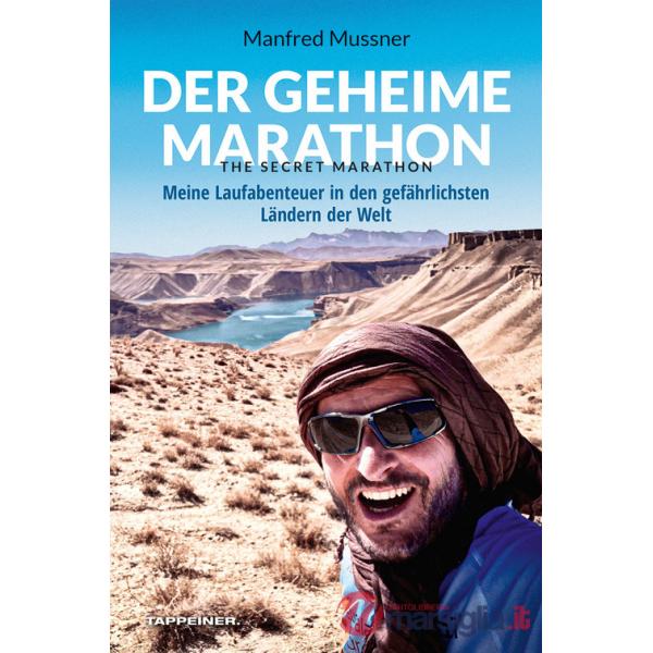 Geheime Marathon. The secret marathon. Meine Laufabenteuer in den gefährlichsten Ländern der Welt (Der)
