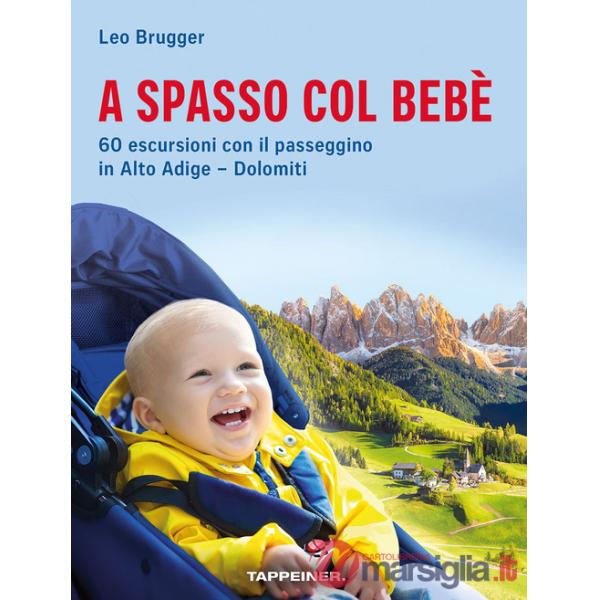A spasso col bebè. 60 escursioni con il passeggino in Alto Adige-Dolomiti