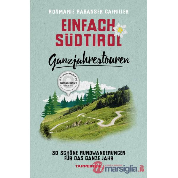 Einfach Südtirol. Ganzjahrestouren. 30 schöne Rundwanderungen für das ganze Jahr
