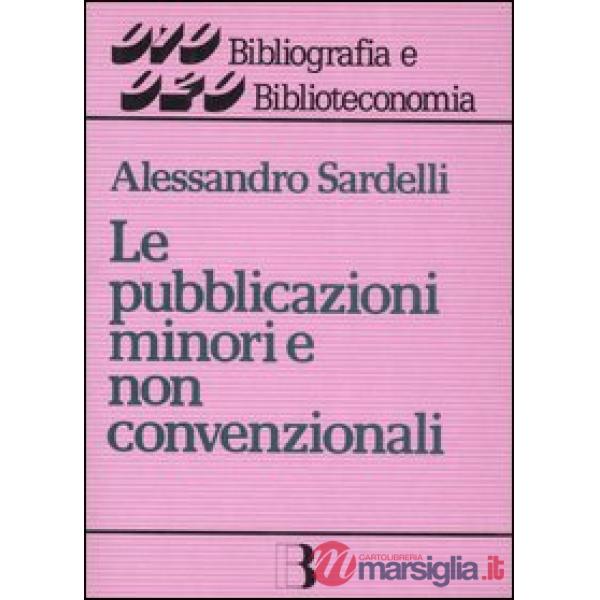 Pubblicazioni minori e non convenzionali. Guida alla gestione (Le)