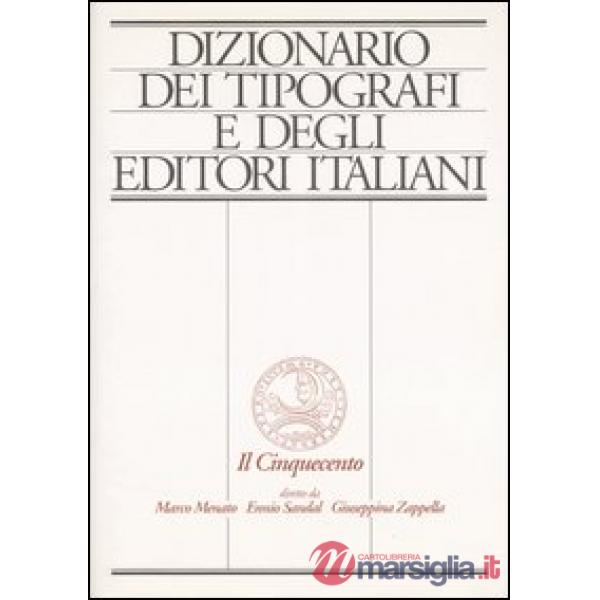 Dizionario dei tipografi e degli editori italiani. Il Cinquecento. Vol. 1: A-F