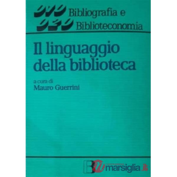 Linguaggio della biblioteca. Scritti in onore di Diego Maltese (Il)