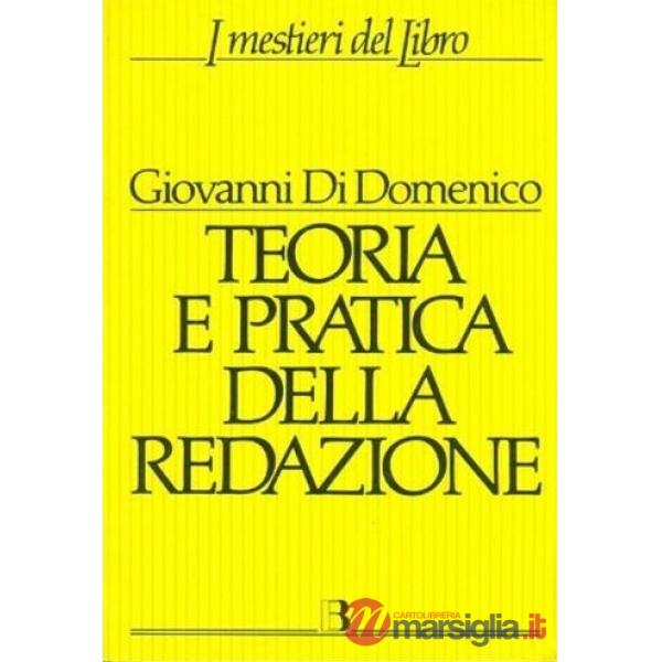 Teoria e pratica della redazione. Guida alla compilazione dei testi e alla loro preparazione per la stampa