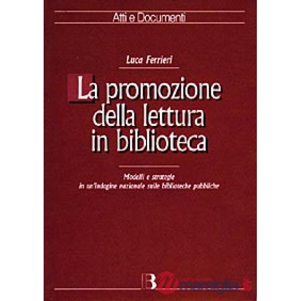 Promozione della lettura in biblioteca. Modelli e strategie in un'indagine nazionale sulle biblioteche pubbliche (La)
