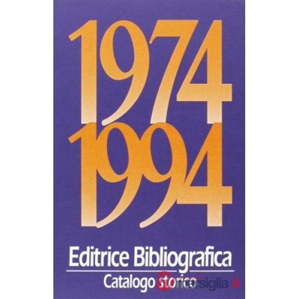 Editrice Bibliografica. Catalogo storico 1974-1994