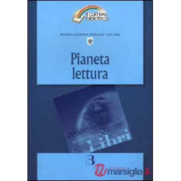 Pianeta lettura. Riflessioni a più voci e proposte di intervento sulla pratica d
