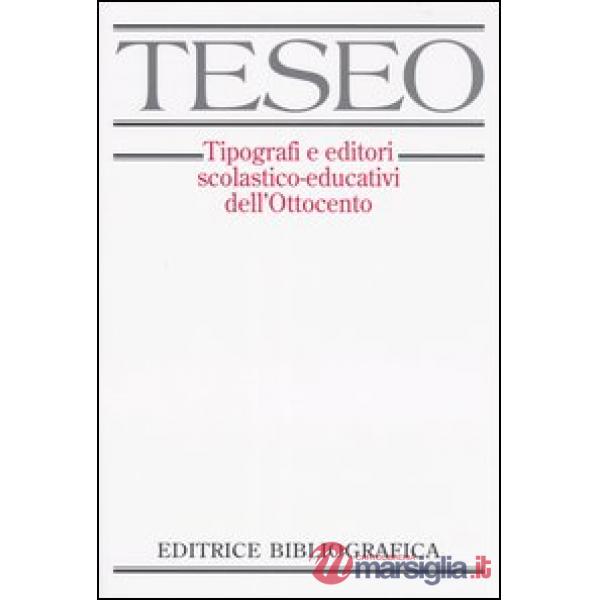 TESEO. Tipografi e editori scolastico-educativi dell'Ottocento. Con CD-ROM