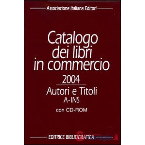 Catalogo dei libri in commercio 2004. Autori e titoli. Con CD-ROM