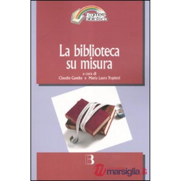 Biblioteca su misura. Verso la personalizzazione del servizio (La)