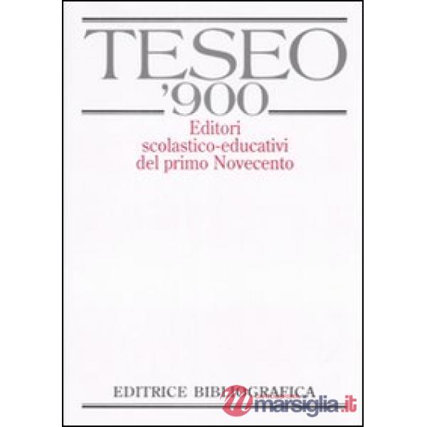 TESEO '900. Editori scolastico-educativi del primo Novecento. Con CD-ROM