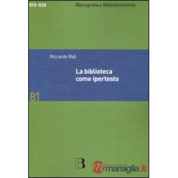 Biblioteca come ipertesto. Verso l'integrazione dei servizi e dei documenti (La)