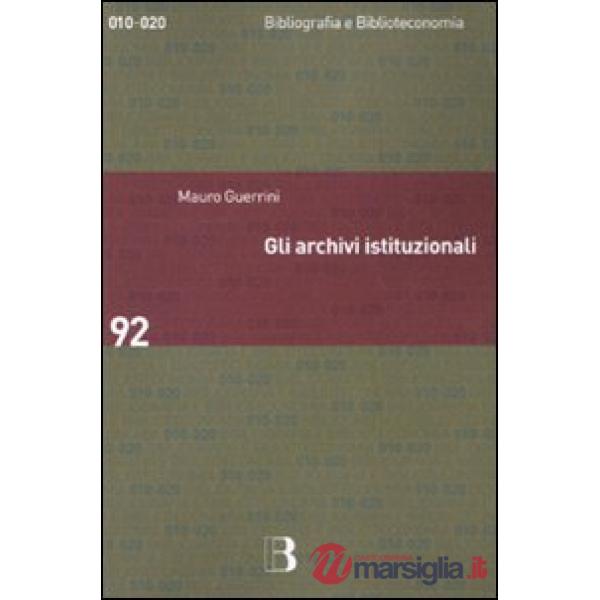 Archivi istituzionali. Open Access, valutazione della ricerca e diritto d'autore (Gli)