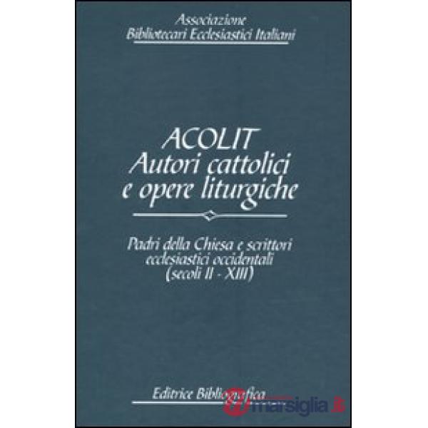 Acolit. Autori cattolici e opere liturgiche. Ediz. italiana e inglese. Vol. 4: Padri della Chiesa e scrittori ecclesiastici occi