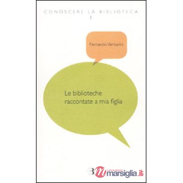 Biblioteche raccontate a mia figlia (Le)