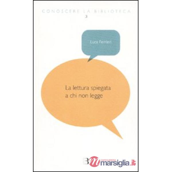 Lettura spiegata a chi non legge (La)
