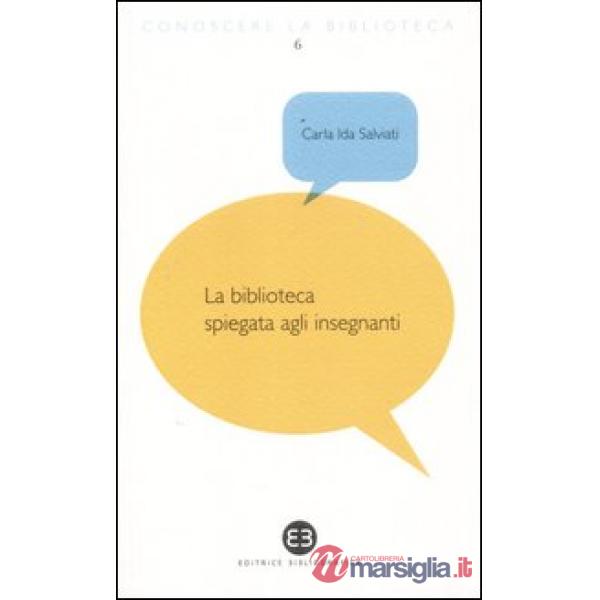 Biblioteca spiegata agli insegnanti (La)