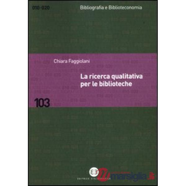 Ricerca qualitativa per le biblioteche (La)