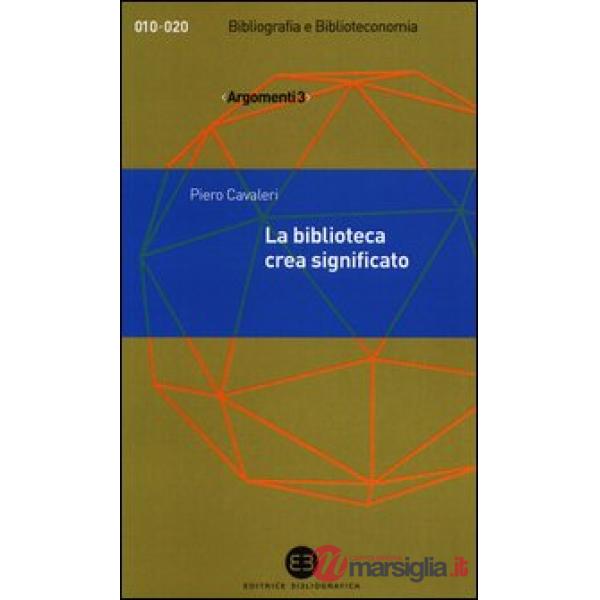 Biblioteca crea significato. Thesaurus, termini e concetti (La)