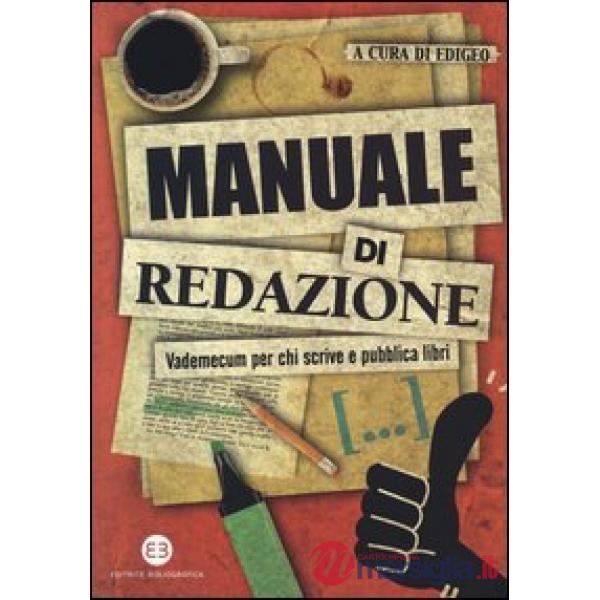 Manuale di redazione. Vademecum per chi scrive e pubblica libri