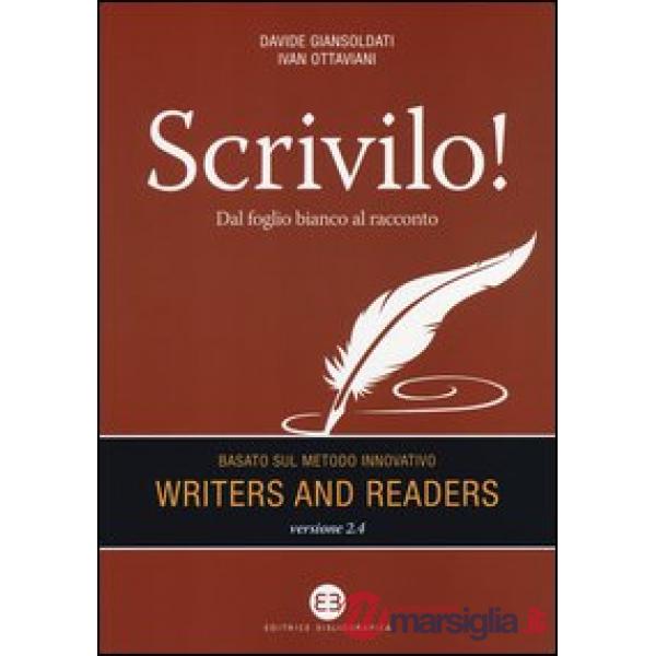 Scrivilo! Dal foglio bianco al racconto. Basato sul metodo Writers and readers
