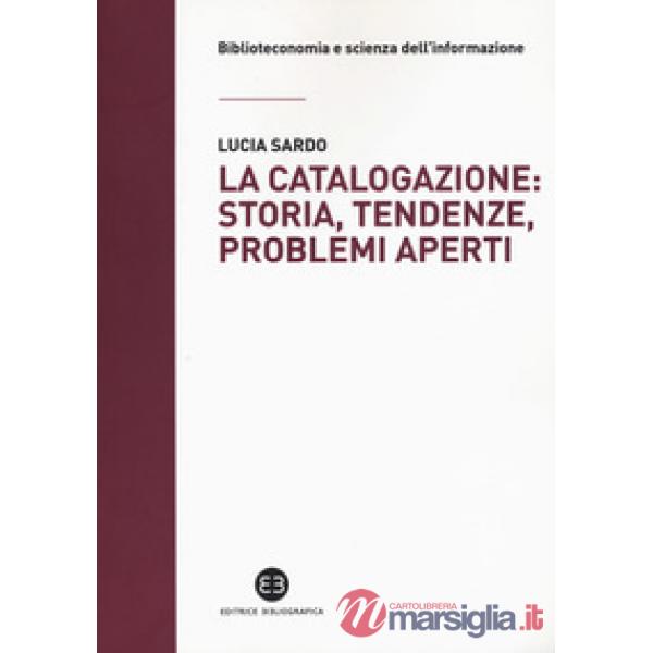 Catalogazione: storia, tendenze, problemi aperti (La)