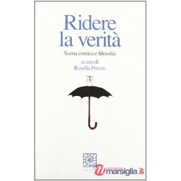 Ridere la verità. Scena comica e filosofia
