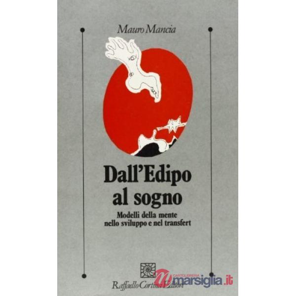 Dall'Edipo al sogno. Modelli della mente nello sviluppo e nel transfert