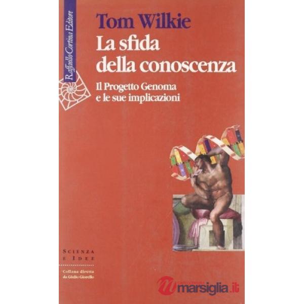 Sfida della conoscenza. Il progetto Genoma e le sue implicazioni (La)