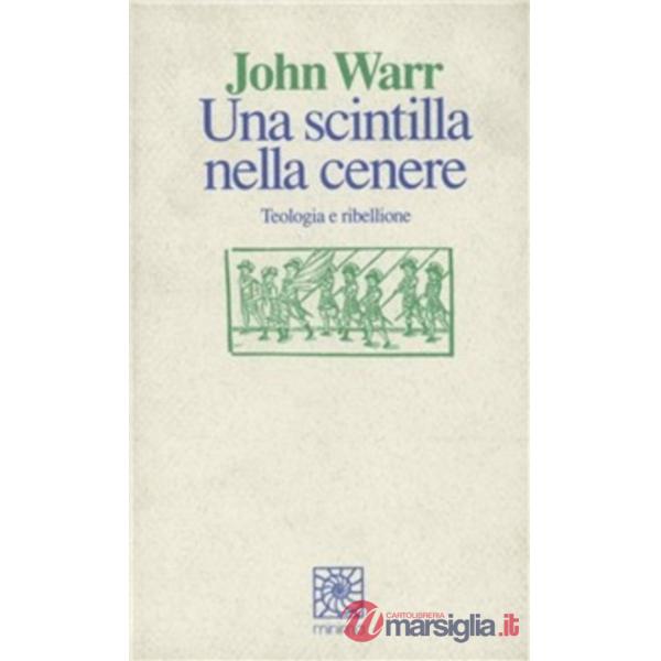 Scintilla nella cenere. Teologia e ribellione (Una)