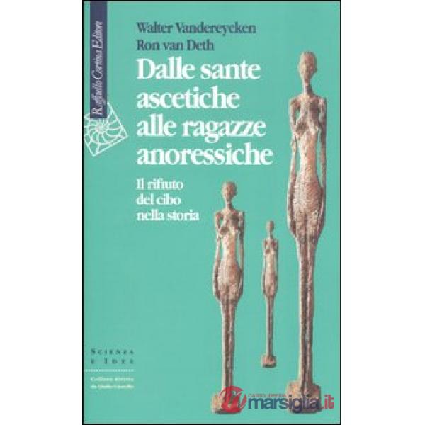 Dalle sante ascetiche alle ragazze anoressiche. Il rifiuto del cibo nella storia