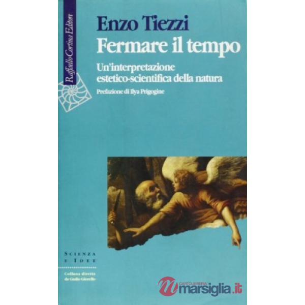 Fermare il tempo. Un'interpretazione estetico-scientifica della natura