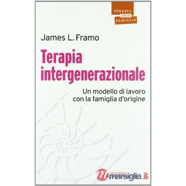 Terapia intergenerazionale. Un modello di lavoro con la famiglia d'origine