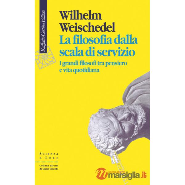 Filosofia dalla scala di servizio. I grandi filosofi tra pensiero e vita quotidiana (La)