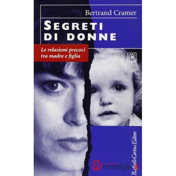 Segreti di donne. Le relazioni precoci tra madre e figlia