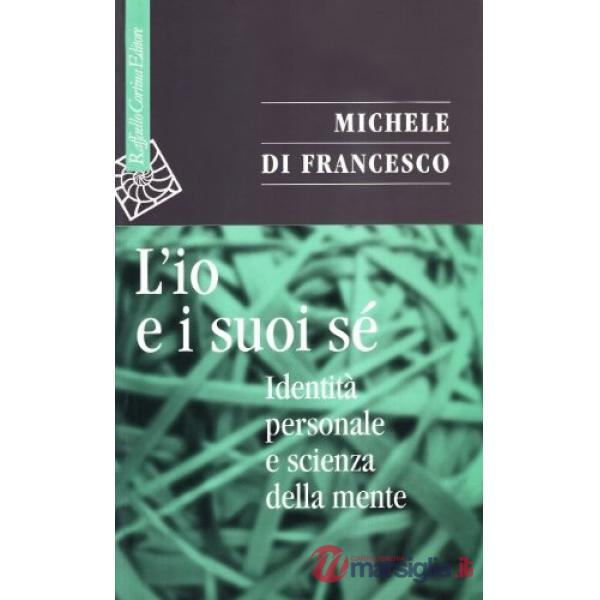 Io e suoi sé. Identità personale e scienza della mente (L')