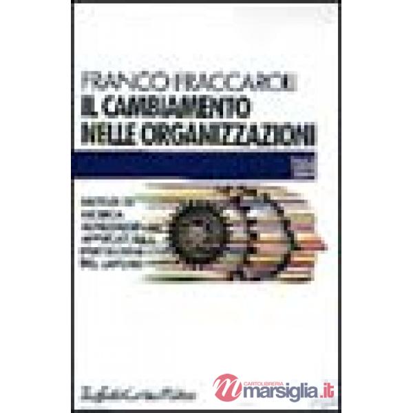 Cambiamento nelle organizzazioni. Metodi di ricerca longitudinale applicati alla psicologia del lavoro (Il)
